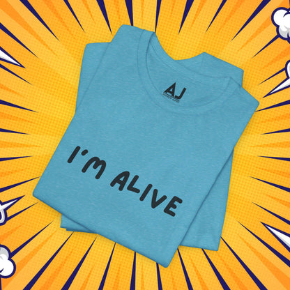 I'm Alive - Unisex Jersey Short Sleeve Graphic Tee